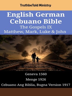 cover image of English German Cebuano Bible--The Gospels IX--Matthew, Mark, Luke & John